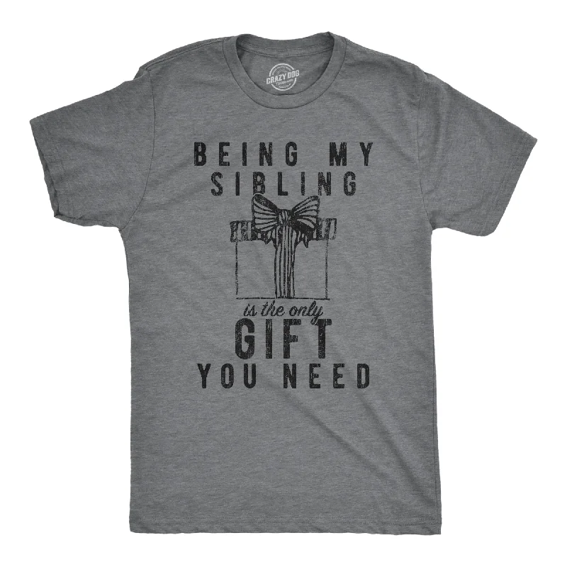 Men's quick-dry athletic t-shirt-Being My Sibling Is The Only Gift You Need Men's T Shirt