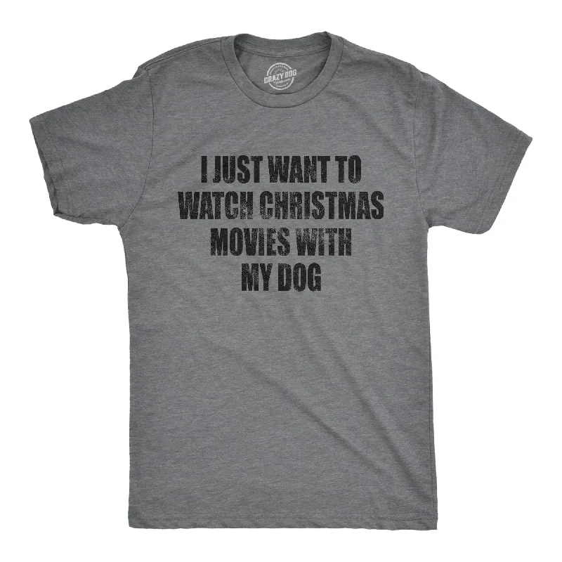 Men's sporty exercise t-shirt-I Just Want To Watch Christmas Movies With My Dog Men's T Shirt