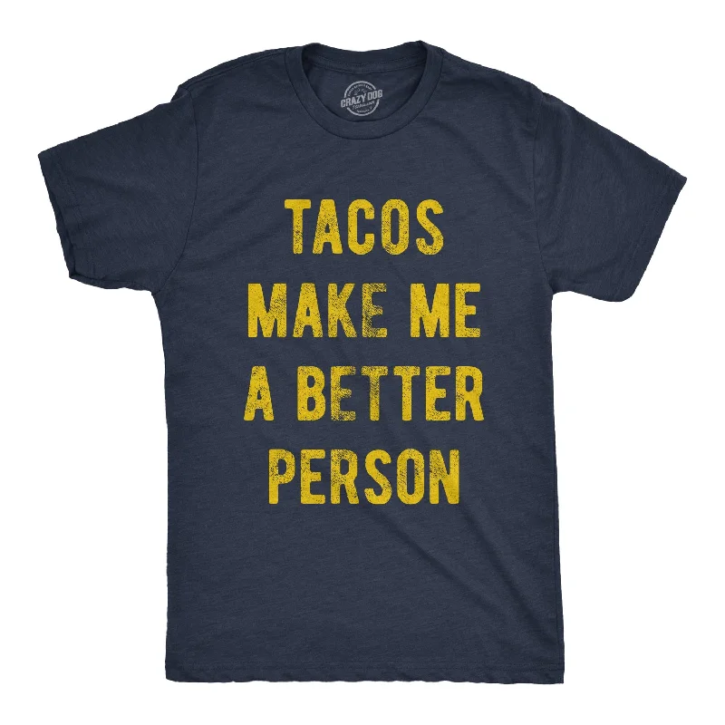 Men's durable sports t-shirt-Tacos Make Me A Better Person Men's T Shirt