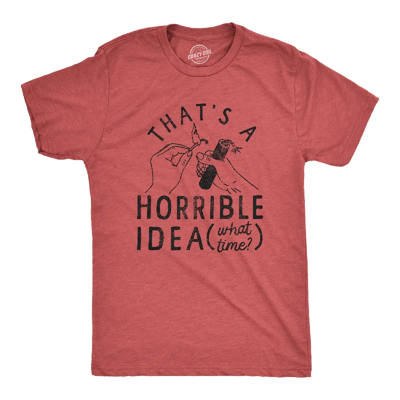 Men's workout-ready athletic t-shirt-Thats A Horrible Idea What Time Men's T Shirt