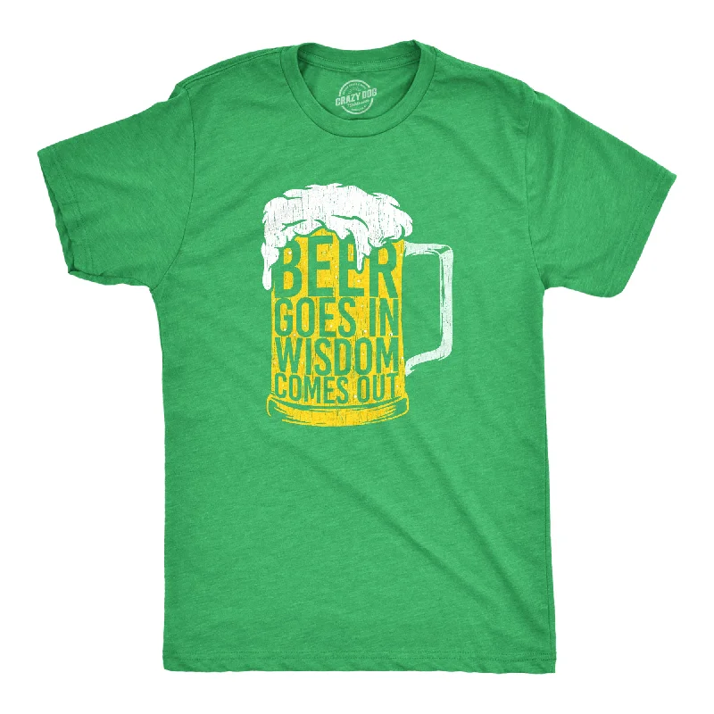 Men's durable sports t-shirt-Beer Goes In Wisdom Comes Out Men's T Shirt