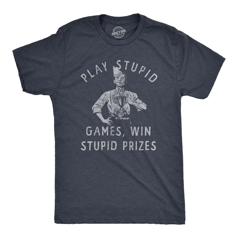 Men's high-performance workout t-shirt-Play Stupid Games Win Stupid Prizes Men's T Shirt