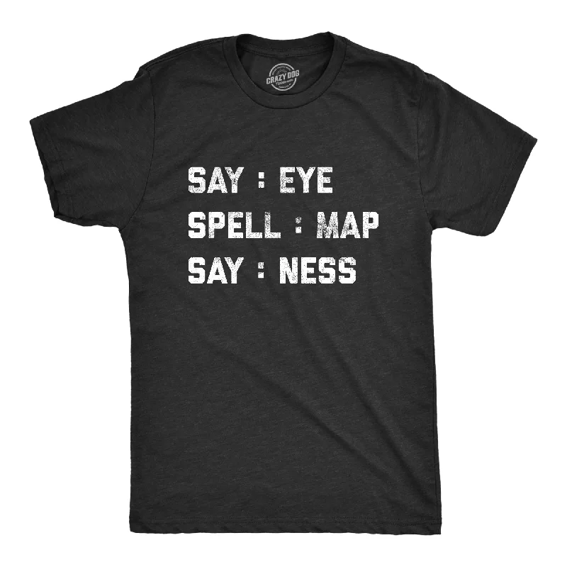 Men's modern fitness t-shirt-Say: Eye Spell: Map Say: Ness Men's T Shirt