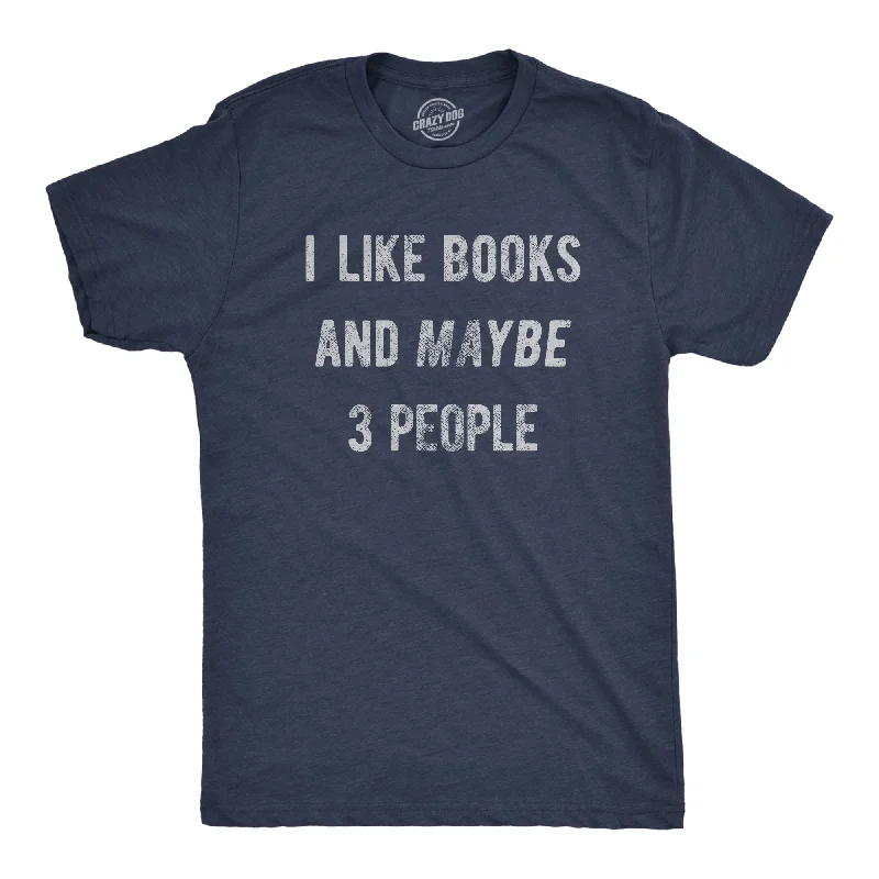 Men's eco-friendly gym t-shirt-I Like Books And Maybe 3 People Men's T Shirt