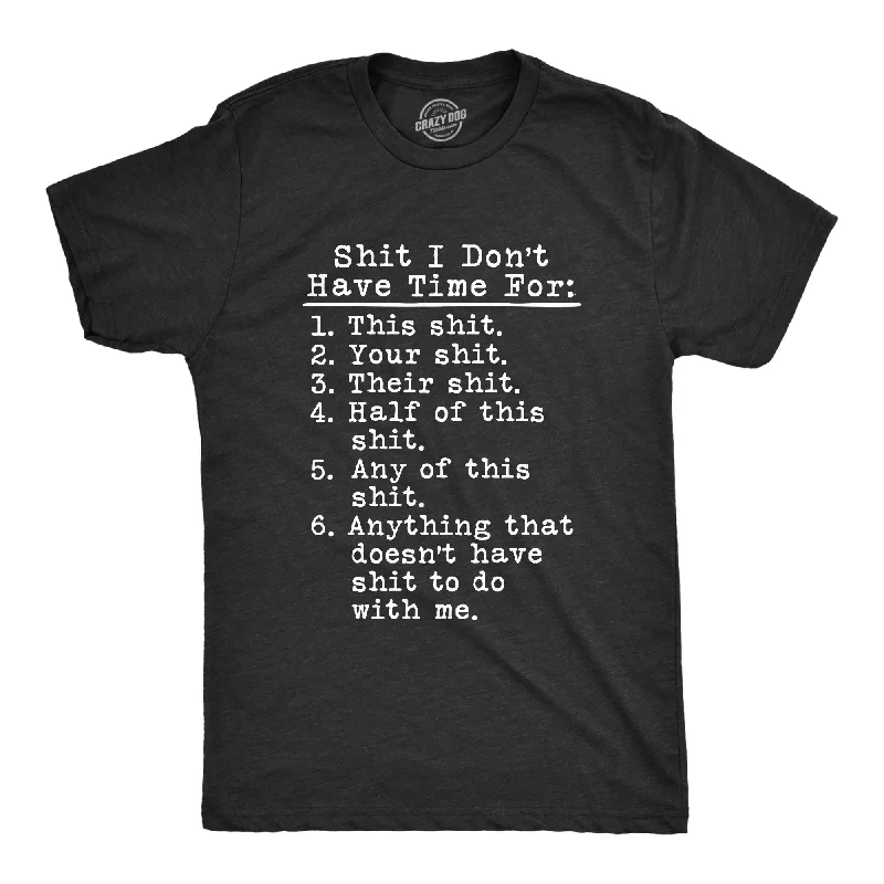 Men's weatherproof athletic wear t-shirt-Shit I Don't Have Time For Men's T Shirt