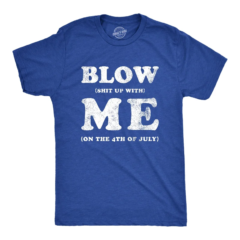 Men's sporty exercise t-shirt-Blow Shit Up With Me Men's T Shirt