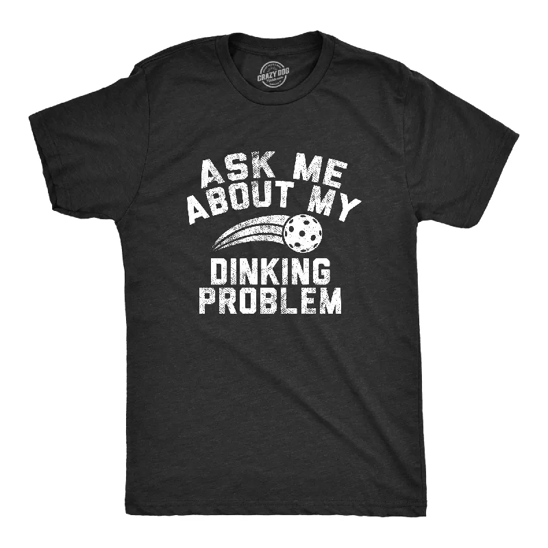 Men's breathable performance t-shirt-Ask Me About My Dinking Problem Men's T Shirt